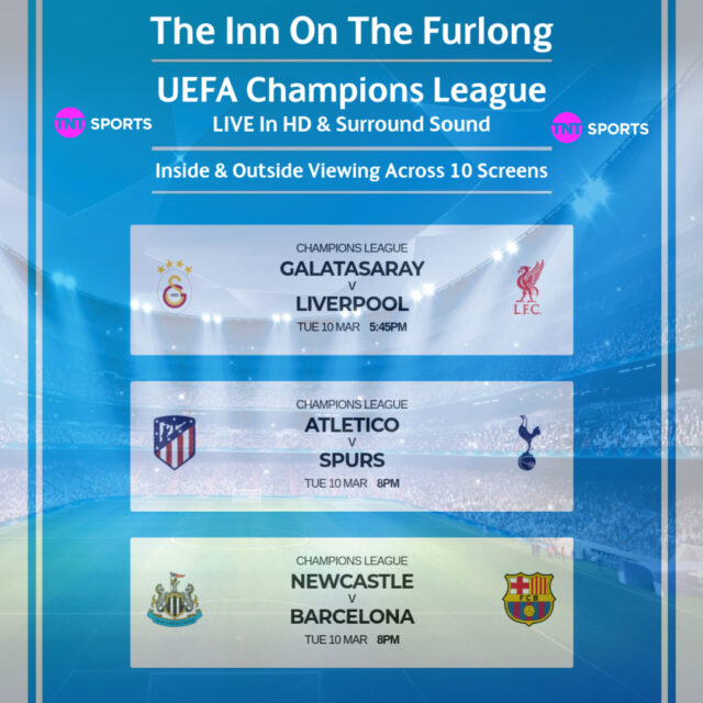 Three LIVE Champions League Football matches Tonight here at The Inn On The Furlong Ringwood.

Early start at 5:45pm for Galatasary v Liverpool then Two games at 8pm with Atletico v Spurs and Newcastle v Barcelona

All matches in Full HD and Surround Sound