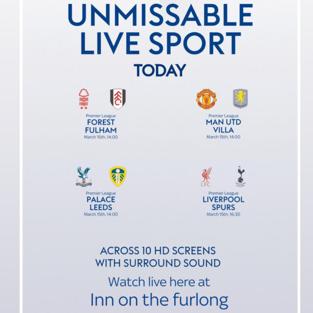 LIVE Football this afternoon here at The Inn On The Furlong Ringwood with FOUR Matches.

2pm Forest v Fulham, Man Utd v Aston Villa and Crystal Palace v Leeds, then at 4:30pm Liverpool v Spurs

All matches live in HD and Surround Sound